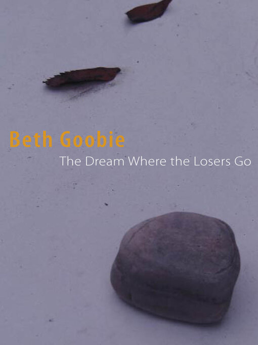Title details for Dream Where the Losers Go by Beth Goobie - Available